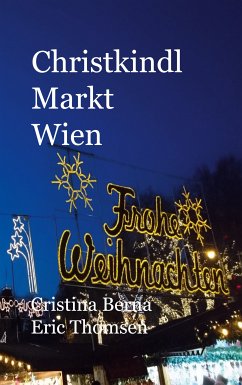 Christkindl Markt Wien (eBook, ePUB) - Berna, Cristina; Thomsen, Eric