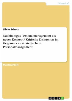 Nachhaltiges Personalmanagement als neues Konzept? Kritische Diskussion im Gegensatz zu strategischem Personalmanagement (eBook, PDF)