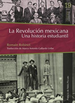 La revolución mexicana. Una historia estudiantil (eBook, ePUB) - Robinet, Romain