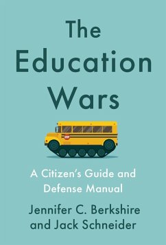 The Education Wars (eBook, ePUB) - Berkshire, Jennifer C.; Schneider, Jack