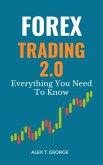 Forex Trading 2.0: Everything You Need To Know (eBook, ePUB)