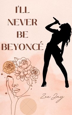 I'll Never Be BEYONCÉ (eBook, ePUB) - Jay, Zee