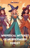 Whimsical Witches of Wonderwood Forest (eBook, ePUB) Whimsical Witches of Wonderwood Forest (eBook, ePUB)