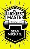 The Luckiest Master (Iron Eagle Gym, #3) (eBook, ePUB)