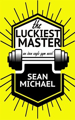 Cover The Luckiest Master (Iron Eagle Gym, #3) (eBook, ePUB)