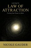 Learning The Law Of Attraction: Putting Your Power To Work (eBook, ePUB)