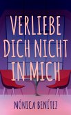 Verliebe dich nicht in mich (eBook, ePUB) Verliebe dich nicht in mich (eBook, ePUB)