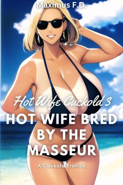 Cuckold Erotica - Hot Wife Bred By The Masseur (Hot Wife Cuckold, #3) (eBook, ePUB) - F. D., Maximus