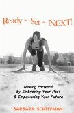 READY ~ SET ~ NEXT: Moving Forward by Embracing Your Past & Empowering Your Future (eBook, ePUB)