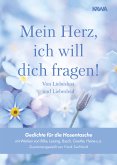 Mein Herz, ich will dich fragen! - Von Liebeslust und Liebesleid (fixed-layout eBook, ePUB)