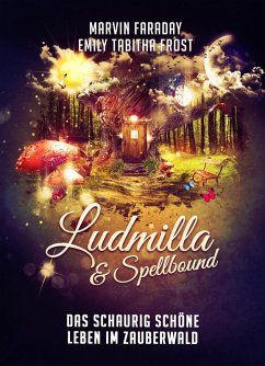 Ludmilla & Spellbound (eBook, ePUB) - Faraday, Marvin; Frost, Emily Tabitha; Faraday, Marvin; Frost, Emily Tabitha