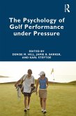 The Psychology of Golf Performance under Pressure (eBook, PDF)