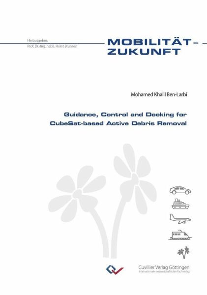 Guidance, Control and Docking for CubeSat-based Active Debris Removal (eBook, PDF) Guidance, Control and Docking for CubeSat-based Active Debris Removal (eBook, PDF)