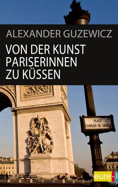 Von der Kunst Pariserinnen zu küssen - Guzewicz, Alexander