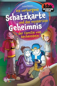 Adventure Squad: Die verborgene Schatzkarte und das mysteriöse Geheimnis der Familie von Bechenstein - Pätzold, Anika