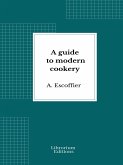 A guide to modern cookery (eBook, ePUB)