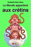 Le Monde appartient aux Crétins (eBook, ePUB)