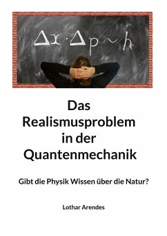 Das Realismusproblem in der Quantenmechanik - Arendes, Lothar
