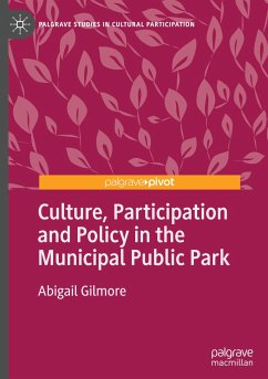 Culture, Participation and Policy in the Municipal Public Park - Gilmore, Abigail