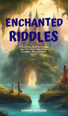 Enchanted Riddles: A Journey of Curiosity and Courage (eBook, ePUB) - Wrenwood, Eleanor