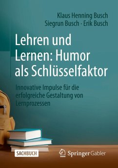 Lehren und Lernen: Humor als Schlüsselfaktor - Busch, Klaus Henning;Busch, Siegrun;Busch, Erik