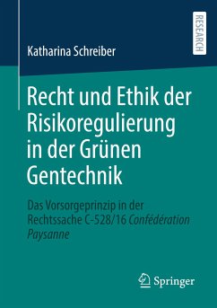 Recht und Ethik der Risikoregulierung in der Grünen Gentechnik - Schreiber, Katharina