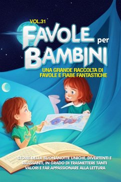 Favole per Bambini Una grande raccolta di favole e fiabe fantastiche. (Vol.31) (eBook, ePUB) - Storie, Meravigliose