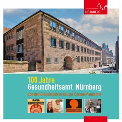 100 Jahre Gesundheitsamt Nürnberg - Gürtler, Daniel; Metzger, Pascal; Windsheimer, Bernd