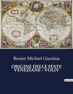 ORIGINE DELLE FESTE VENEZIANE - VOLIV - Giustina, Renier Michiel