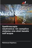 Spettroscopia neutronica: Un semplice sistema one-shot basato sull'acqua