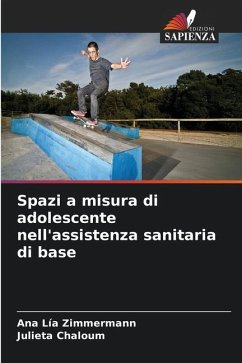 Spazi a misura di adolescente nell'assistenza sanitaria di base - Zimmermann, Ana Lía;Chaloum, Julieta