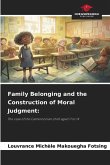 Family Belonging and the Construction of Moral Judgment: