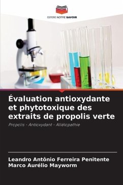 Évaluation antioxydante et phytotoxique des extraits de propolis verte - Ferreira Penitente, Leandro Antônio;Mayworm, Marco Aurélio