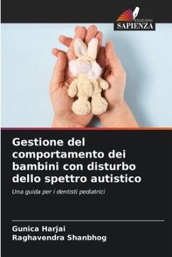 Gestione del comportamento dei bambini con disturbo dello spettro autistico - Harjai, Gunica;Shanbhog, Raghavendra