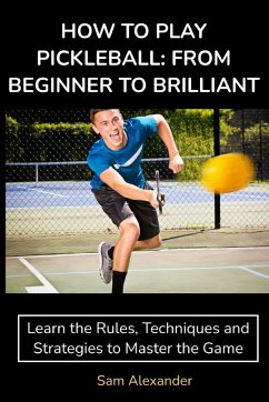 HOW TO PLAY PICKLEBALL - Alexander, Sam