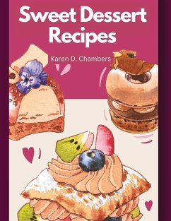 Sweet Dessert Recipes - Karen D. Chambers