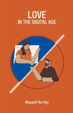 Love in the Digital Age - Hartley, Maxwell