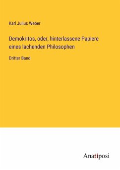Demokritos, oder, hinterlassene Papiere eines lachenden Philosophen - Weber, Karl Julius