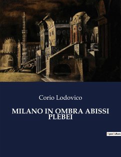 MILANO IN OMBRA ABISSI PLEBEI - Lodovico, Corio