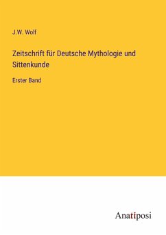 Zeitschrift für Deutsche Mythologie und Sittenkunde - Wolf, J. W.