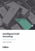 Intelligent Gold Investing (including a section on Bitcoin) 2e / 2023