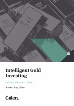 Intelligent Gold Investing (including a section on Bitcoin) 2e / 2023 - Gillen, Rory