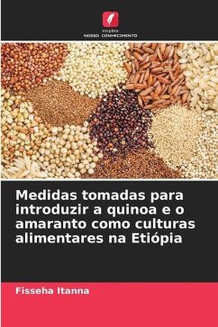 Medidas tomadas para introduzir a quinoa e o amaranto como culturas alimentares na Etiópia - Itanna, Fisseha