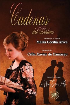 Cadenas del Destino - Xavier de Camargo, Célia; María C. Alves, Por El Espíritu