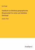 Handbuch zur Belebung geographischer Wissenschaft für Lehrer und Gebildete überhaupt