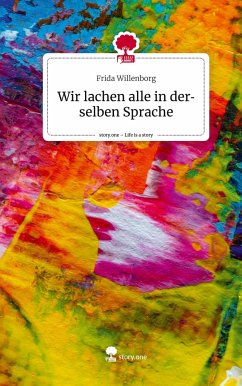 Wir lachen alle in derselben Sprache. Life is a Story - story.one - Willenborg, Frida