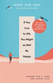 If You Live To 100, You Might As Well Be Happy (eBook, ePUB)