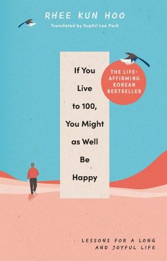 Cover If You Live To 100, You Might As Well Be Happy (eBook, ePUB)