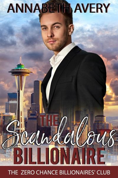 The Scandalous Billionaire: A Sweet Clean Billionaire Fake Marriage Romance (The Zero Chance Billionaires' Club, #1) (eBook, ePUB)