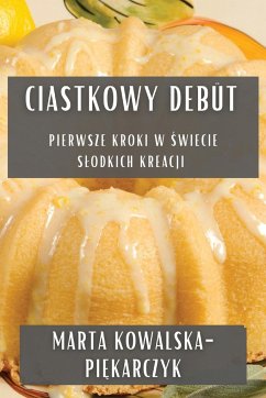 Ciastkowy Debüt - Kowalska-Pi¿karczyk, Marta